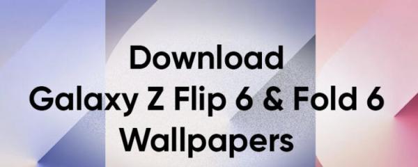 Galaxy Z Fold 6 and Galaxy Z Flip 6 wallpapers are now available to download