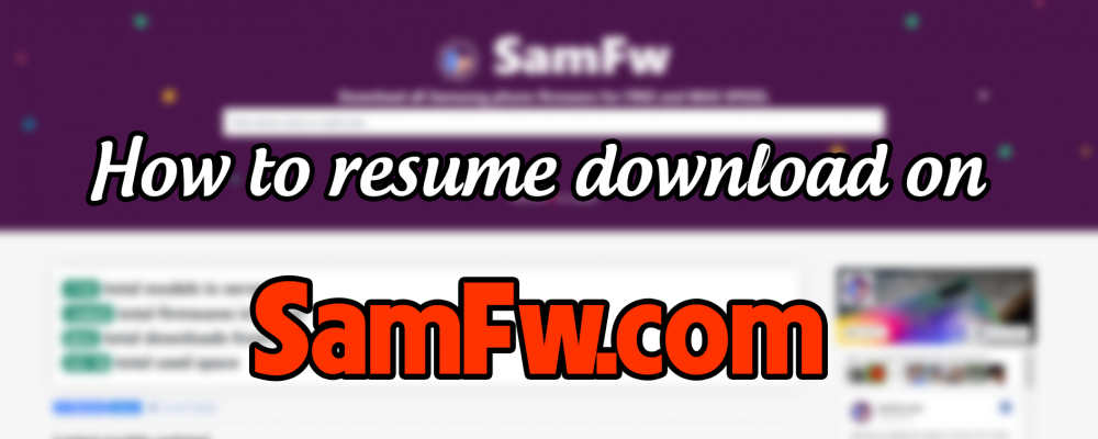 How to resume download on Samfw.com
